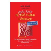 Nghĩ khác để trở thành lãnh đạo xuất sắc - Tác giả: Paul Sloane