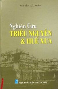 Nghiên Cứu Triều Nguyễn &amp; Huế Xưa