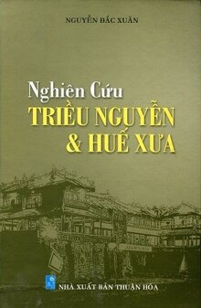 Nghiên Cứu Triều Nguyễn & Huế Xưa