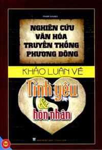 Nghiên Cứu Văn Hóa Truyền Thống Phương Đông - Khảo Luận Về Tình Yêu Và Hôn Nhân