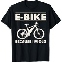 Ngộ nghĩnh Nói E-Bike Bởi vì I _ M Cũ Xe Đạp Điện Nam Quà Tặng Áo Thun