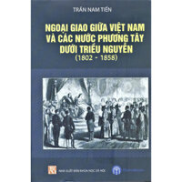 Ngoại Giao Giữa Việt Nam Và Các Nước Phương Tây Dưới Triều Nguyễn 1802 - 1858