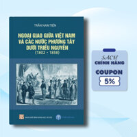 Ngoại Giao Giữa Việt Nam Và Các Nước Phương Tây Dưới Triều Nguyễn 1802 - 1858