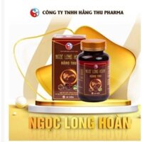 NGỌC LONG HOÀN HẰNG THU CHÍNH HÃNG hỗ trợ  tinh trùng yêu, loãng, tăng khả năng s.i.nhl.ý