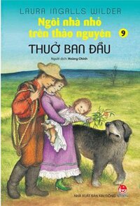 Ngôi Nhà Nhỏ Trên Thảo Nguyên - Tập 9: Thuở Ban Đầu