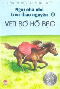 Ngôi Nhà Nhỏ Trên Thảo Nguyên - Tập 5 - Ven Bờ Hồ Bạc