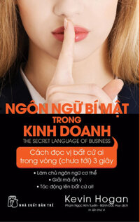 NGÔN NGỮ BÍ MẬT TRONG KINH DOANH - Kevin Hogan - Phạm Ngọc Kim Tuyến, Bành Đức Huy - bìa mềm