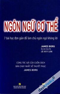 Ngôn Ngữ Cơ Thể 7 Bài Học Đơn Giản Để Làm Chủ Ngôn Ngữ Không Lời