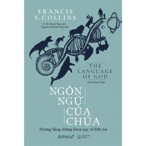 Ngôn ngữ của chúa: Những bằng chứng khoa học về đức tin - Francis S. Collins