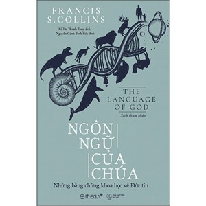 Ngôn ngữ của chúa: Những bằng chứng khoa học về đức tin - Francis S. Collins