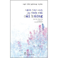 Ngón Tay Mình Còn Thơm Mùi Oải Hương Tái Bản Có Cập Nhật Chỉnh Sửa