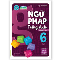 Ngữ Pháp Tiếng Anh Nâng Cao Lớp 6 Tập 2 Global