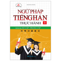 Ngữ Pháp Tiếng Hán Thực Hành Tập Trình Độ Sơ Cấp