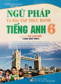Ngữ Pháp Và Bài Tập Thực Hành Tiếng Anh Dùng Kèm I Learn-Smart World - Lớp 6