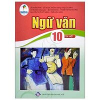 Ngữ Văn 10 - Tập 1 Cánh Diều 2023