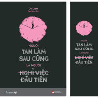 Người Tan Làm Sau Cùng Là Người Nghỉ Việc Đầu Tiên Tặng kèm bookmark