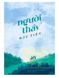 Người Thầy đầu tiên – Tsinghiz Aitmatov