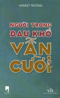 Người Trong Đau Khổ Vẫn Cười (Tặng Kèm Chữ Ký Tác Giả) - Hamlet Trương