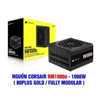 NGUỒN CORSAIR RM1000e – 1000W ( 80PLUS GOLD / FULL MODULAR )