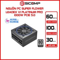 Nguồn máy tính Super Flower Leadex VI Platinum Pro 1000W 80 Plus PCIe 5.0, new, bảo hành 5 năm