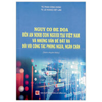 Nguy Cơ Đe Dọa Đến An Ninh Con Người Tại Việt Nam Và Những Vấn Đề Đặt Ra Đối Với Công Tác Phòng Ngừa, Ngăn Chặn