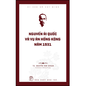 Nguyễn Ái Quốc & vụ án Hồng Kông năm 1931 - Nguyễn Văn Khoan