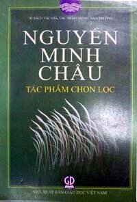 NGUYỄN MINH CHÂU TÁC PHẨM CHỌN LỌC (Tủ sách tác giả, tác phẩm trong nhà trường)