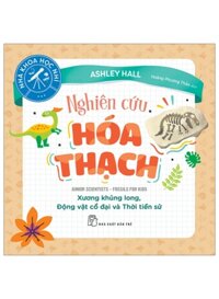 Nhà Khoa Học Nhí - Nghiên Cứu Hóa Thạch - Xương Khủng Long, Động Vật Cổ Đại Và Thời Tiền Sử