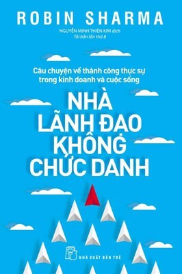 Nhà lãnh đạo không chức danh - Robin Sharma - Người dịch: Nguyễn Minh Thiên Kim