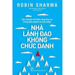 Nhà lãnh đạo không chức danh - Robin Sharma - Người dịch: Nguyễn Minh Thiên Kim