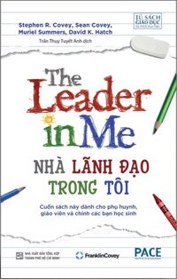 Nhà lãnh đạo trong tôi The Leader in Me - Stephen R. Covey