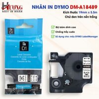Nhãn D1 DM-18489 - 19mm I Chữ Đen Nền Trắng I Dùng Cho Máy In Nhãn Dymo 160 / 280 / 420P