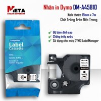 Nhãn D1 DM-A45810 - 19mm I Chữ Trắng Nền Trong ISD cho máy Dymo 160/210D/280/360D/420P/500TS/640-Rhino 4200/5200/6000