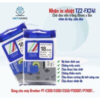 Nhãn in Siêu Dẻo TZ2-FX241 dùng cho máy PT-P700, PT-P750W,PT-E300, PT-E500 - Chữ đen nền trắng 18mm x8m