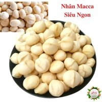 Nhân Macca Cao Cấp Size To, Mẩy, Trắng Thơm, Hạt Macca Tách Vỏ Ngon Giòn, ToFood86