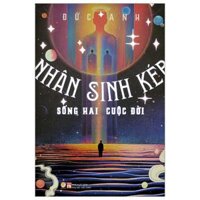 Nhân Sinh Kép Sống Hai Cuộc Đời