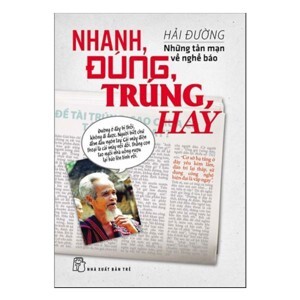NHANH, ĐÚNG, TRÚNG, HAY: NHỮNG TẢN MẠN VỀ NGHỀ BÁO