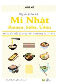 Nhập Môn Ẩm Thực Nhật - Mì Nhật – Ramen, Soba, Udon