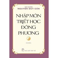 Nhập Môn Triết Học Đông Phương  Thu Giang Nguyễn Duy Cần - Bản Quyền