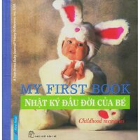 Nhật Ký Đầu Đời Của Bé (My First Book) (Tái Bản 2012)