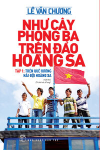 Như Cây Phong Ba Trên Đảo Hoàng Sa Tập 1 Trên Quê Hương Hải Đội Hoàng Sa TRE