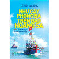 Như Cây Phong Ba Trên Đảo Hoàng Sa Tập 2 Những Ngư Dân Hoàng Sa Kiên Cường