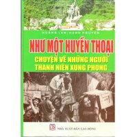 Như Một Huyền Thoại  Chuyện Về Những Người Thanh Niên Xung Phong