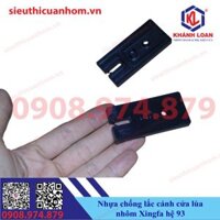 Nhựa dẫn hướng chống lắc cánh cửa đi lùa nhôm Xingfa hệ 93 bản lớn và bản nhỏ
