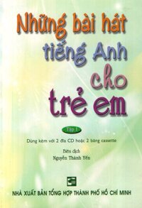 Những Bài Hát Tiếng Anh Cho Trẻ Em - Tập 1 Không Kèm CD