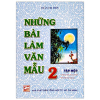 Những Bài Làm Văn Mẫu 2 - Tập 1 (Bộ Chân Trời Sáng Tạo)