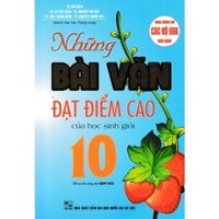 Những Bài Văn Đạt Điểm Cao Của Học Sinh Giỏi 10 Dùng Chung Cho Các Bộ Sách Giáo Khoa Hiện Hành