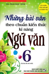 Những Bài Văn Theo Chuẩn Kiến Thức  Kỹ năng  Ngữ Văn 6