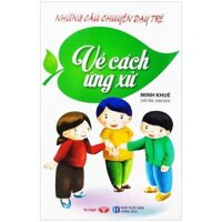 Nhưng Câu Chuyên Day Tre - Vê Cach Ưng Xư