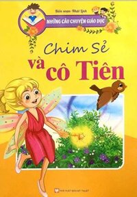 Những Câu Chuyện Giáo Dục - Chim Sẻ Và Cô Tiên